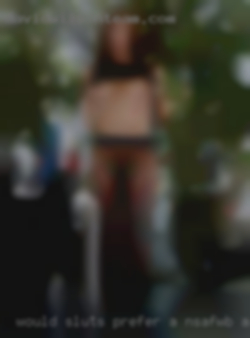 Would sluts prefer a NSA/FWB arrangement.